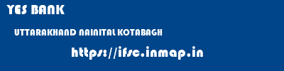 YES BANK  UTTARAKHAND NAINITAL KOTABAGH   ifsc code